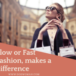 Slow or fast fashion, your choice makes a huge difference!